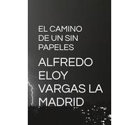 EL CAMINO DE UN SIN PAPELES