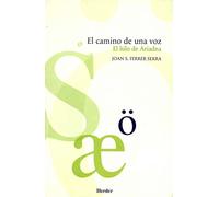 El camino de una voz: El hilo de Ariadna (SIN COLECCION)