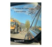 El Camino de Vuelta y otros cuentos: Primera Edición