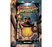 El camino definitivo de la A a la Z Guía de estrategia de Indiana Jones [no oficial]: Tutorial completo y manual de secretos para conquistar todos los videojuegos de Indiana Jones de la A a la Z