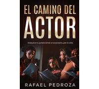 EL CAMINO DEL ACTOR: Descubre tu potencial en el escenario y en la vida