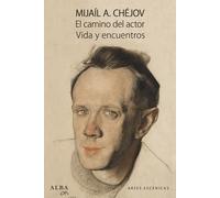El camino del actor / Vida y encuentros | Mijaíl A. Chéjov