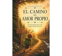 El camino del amor propio: El viaje de Ant hacia su interior (Las aventuras de Ant)