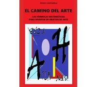 EL CAMINO DEL ARTE: LAS FÓRMULAS MATEMÁTICAS PARA INVERTIR EN OBJETOS DE ARTE