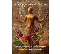 El Camino del Bienestar: Redefiniendo la Plenitud Humana