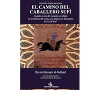 El camino del caballero sufí (traducción): Cuando la luz se refleja en la belleza del rostro, esa belleza se denomina futuwwat