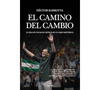 EL CAMINO DEL CAMBIO; EL RELATO HUMANO DETRÁS DE UN GIRO HISTÓRICO (Memorias y biografías)