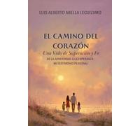 El Camino del Corazón: Una Vida de Superación y Fe