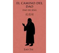 El camino del Dao: Dao De Jing