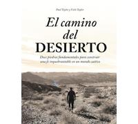 El camino del DESIERTO: Doce piedras fundamentales para construir una fe inquebrantable en un mundo caótico