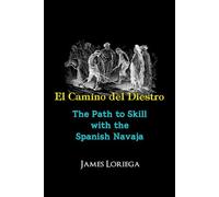 EL CAMINO DEL DIESTRO: The Path of Skill with the Spanish Navaja (Sevillian Steel Series)