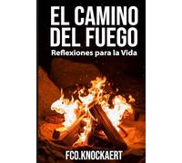 El Camino del Fuego: Reflexiones para la Vida
