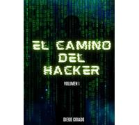 El Camino Del Hacker: Volumen Uno