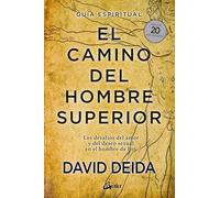 El camino del hombre superior: Guía espiritual. EDICIÓN 20 ANIVERSARIO: Los desafíos del amor y del deseo sexual en el hombre de hoy. (Espiritualidad)