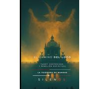 EL CAMINO DEL LOCO: Tarot, Esoterismo y Rebelión Espiritual (Illuminati)