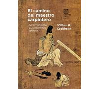 EL CAMINO DEL MAESTRO CARPINTERO: Las herramientas y la arquitectura japonesa (Satori Arte)