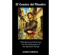 EL CAMINO DEL MAESTRO: Principles and Structure for the Instruction of the Spanish Navaja (Sevillian Steel Series)