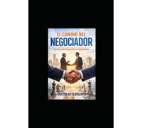 El camino del Negociador: Transformando Desacuerdos en Oportunidades