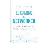 El Camino Del Networker: La realidad del multinivel si quieres ir en serio