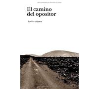 El camino del opositor: Lo que no te contaron tus preparadores