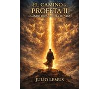 EL CAMINO DEL PROFETA II: CUANDO DIOS CONFÍA SU VOZ