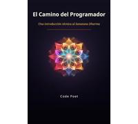 El Camino del Programador: Una introducción técnica al Sanatana Dharma