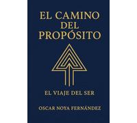 EL CAMINO DEL PROPÓSITO: EL VIAJE DEL SER
