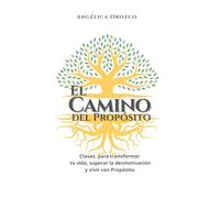 El Camino del Propósito: Una guía de inteligencia emocional para superar el vacío, recuperar la motivación y vivir con sentido.