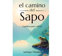 El camino del sapo: Cuentos para crecer