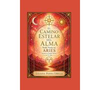 EL CAMINO ESTELAR DEL ALMA - Nodo Norte en Aries: Activa tu Nodo Norte en 21 días (EL CAMINO ESTELAR DEL ALMA - Nodo Norte del Elemento Fuego)