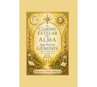 EL CAMINO ESTELAR DEL ALMA - Nodo Norte en GEMINIS: Activa tu Nodo Norte en 21 días