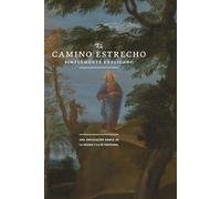 El Camino Estrecho: Simplemente Explicado: Sólo en Cristo: Una Explicación Sencilla de la Iglesia y la Fe Cristiana