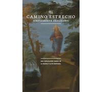 El Camino Estrecho: Simplemente Explicado: Sólo en Cristo: Una Explicación Sencilla de la Iglesia y la Fe Cristiana
