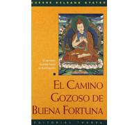 El Camino Gozoso De Buena Fortuna: El Sendero Budista Hacia La Iluminacion