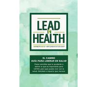 El Camino: Guia para liderar en salud. (Lead in Health)