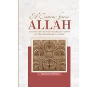 El camino hacia Allah (Versión española): Una Selección de Hadices de Riyadus-salihin del Sheij Abû Zakarîa An-Naûaûî