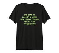 El Camino hacia el fascismo está pavimentado contra Trump Camiseta Premium