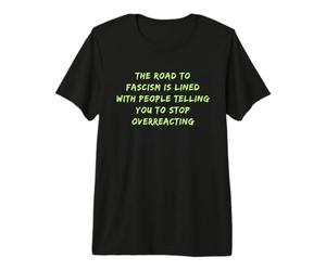El Camino hacia el fascismo está pavimentado contra Trump Camiseta Premium