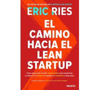 El camino hacia el Lean Startup: Cómo aprovechar la visión emprendedora para transformar la cultura de tu empresa e impulsar el crecimiento a largo plazo (Deusto)