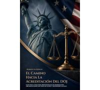 EL CAMINO HACIA LA ACREDITACIÓN DEL DOJ: GUÍA PASO A PASO PARA PROFESIONALES DE INMIGRACIÓN, ORGANIZACIONES SIN FINES DE LUCRO Y DEFENSORES LEGALES