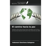 El camino hacia la paz: Análisis crítico del proceso de paz de Nepal tras la firma del Acuerdo General de Paz de 21 de noviembre de 2006