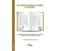 El Camino Hacia La Verdad. 11-M-2004. Contradicciones En Los Hechos Probados de La Sentencia 65/2007 Dictada Por La Audiencia Nacional