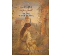 El camino imperfecto hacia el amor divino (Libro 1 de la serie Los Santos Ocultos)