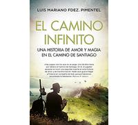 El camino infinito: Una historia de amor y magia en el Camino de Santiago (Novela)