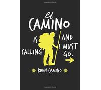 El Camino Is Calling And I Must Go. Buen Camino: Camino de Santiago Compostela Journal The Way of St. James