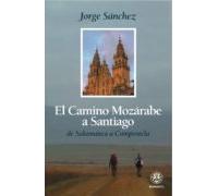 El Camino Mozarabe A Santiago: De Salamanca A Compostela