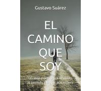 EL CAMINO QUE SOY: Un viaje poético por lo vivido, lo perdido y lo que aún espera