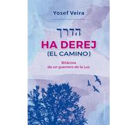 El camino ("Ha Derej"): Bitácora de un guerrero de la luz | Yosef Veira