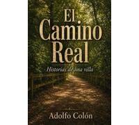 El Camino Real: Historias de una villa