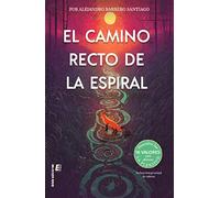 El camino recto de la espiral (SIN COLECCION)